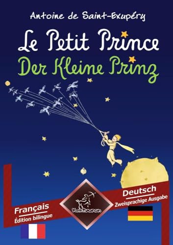 Le Petit Prince - Der Kleine Prinz: Bilingue avec le texte en regard - Zweisprachiger paralleler Text: Français - Allemand / Französisch - Deutsch von tolino media